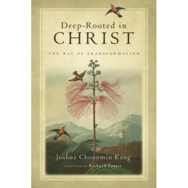 Deep-Rooted in Christ: The Way of Transformation