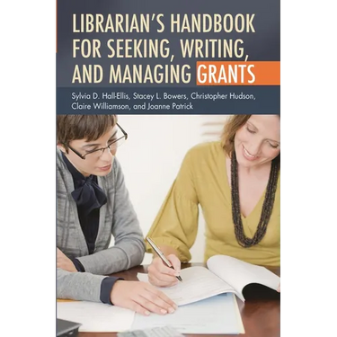 Librarian's Handbook for Seeking, Writing, and Managing Grants