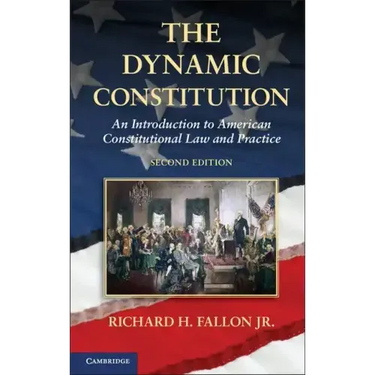 The Dynamic Constitution: An Introduction to American Constitutional Law and Practice