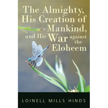 The Almighty, His Creation of Mankind, and His War against the Eloheem