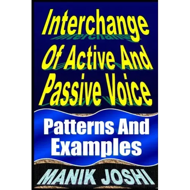 Interchange Of Active And Passive Voice: Patterns And Examples