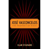 José Vasconcelos: The Prophet of Race