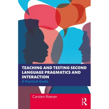 Teaching and Testing Second Language Pragmatics and Interaction: A Practical Guide
