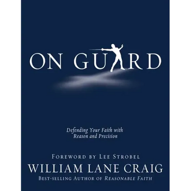 On Guard: Defending Your Faith with Reason and Precision