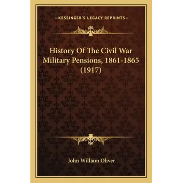 History Of The Civil War Military Pensions, 1861-1865 (1917)