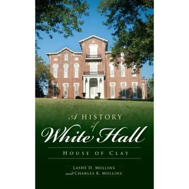 A History of White Hall: House of Clay
