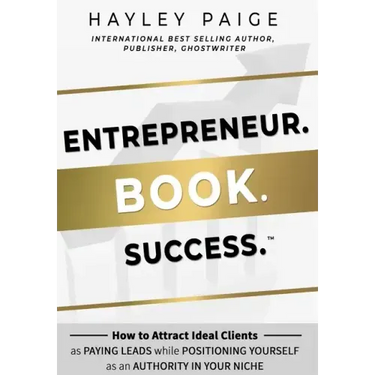 Entrepreneur. Book. Success.(TM): How to Attract Ideal Clients as Paying Leads while Positioning Yourself as an Authority in Your Niche
