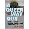 A Queer Way Out: The Politics of Queer Emigration from Israel