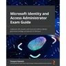 Microsoft Identity and Access Administrator Exam Guide: Implement IAM solutions with Azure AD, build an identity governance strategy, and pass the SC-
