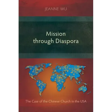 Mission through Diaspora: The Case of the Chinese Church in the USA