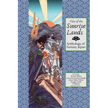 Tales of the Sunrise Lands: Anthology of Fantasy Japan