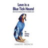 Love is a Blue Tick Hound