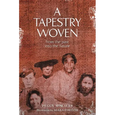 A Tapestry Woven: From the past into the future