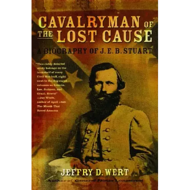 Cavalryman of the Lost Cause: A Biography of J. E. B. Stuart