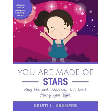 You Are Made of Stars: Why life and leadership are about shining your light