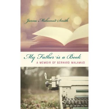 My Father is a Book: A Memoir of Bernard Malamud