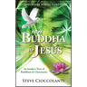 From Buddha to Jesus: An Insider's View of Buddhism and Christianity