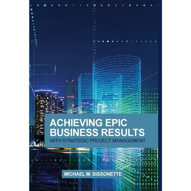 Achieving Epic Business Results with Strategic Project Management