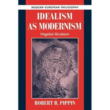 Idealism as Modernism: Hegelian Variations