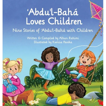 Abdu'l-Baha Loves Children: Nine Stories of Abdu'l-Baha with Children