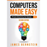 Computers Made Easy: From Dummy To Geek