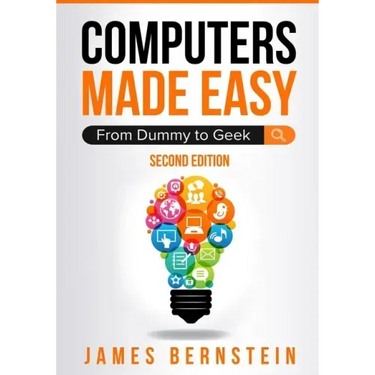 Computers Made Easy: From Dummy To Geek