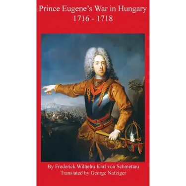 Prince Eugene's War in Hungary 1716 - 1718