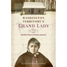 Washington Territory's Grand Lady: The Story of Matilda (Glover) Koontz Jackson