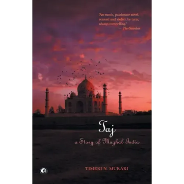 Taj: A Story of Mughal India