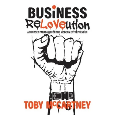 Business ReLOVEution: A Mindset Paradigm for the Modern Entrepreneur