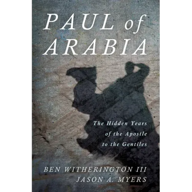 Paul of Arabia: The Hidden Years of the Apostle to the Gentiles