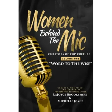 Women Behind The Mic: Curators of Pop Culture - Volume One - "Word To The Wise"
