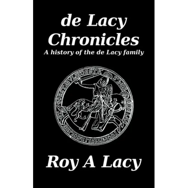 de Lacy Chronicles: A history of the de Lacy Family
