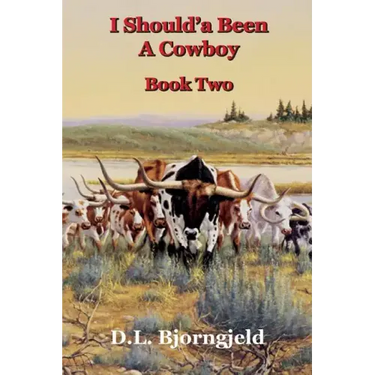I Should'a Been A Cowboy - Book Two