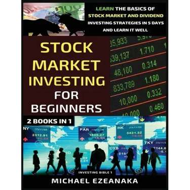Stock Market Investing For Beginners (2 Books In 1): Learn The Basics Of Stock Market And Dividend Investing Strategies In 5 Days And Learn It Well