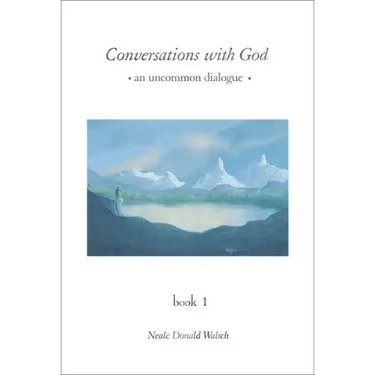 Conversations with God: An Uncommon Dialogue, Book 1
