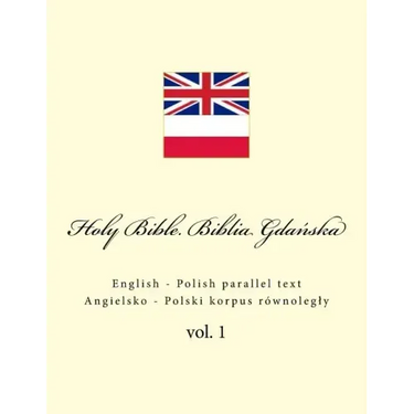 Holy Bible. Biblia: English - Polish Parallel Text. Angielsko - Polski Korpus Równolegly