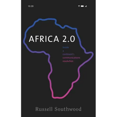 Africa 2.0: Inside a Continent's Communications Revolution