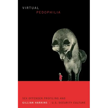 Virtual Pedophilia: Sex Offender Profiling and U.S. Security Culture