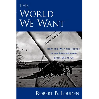 The World We Want: How and Why the Ideals of the Enlightenment Still Elude Us