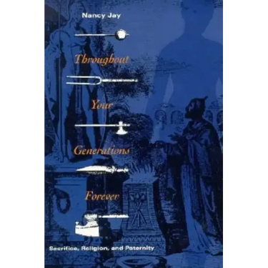 Throughout Your Generations Forever: Sacrifice, Religion, and Paternity