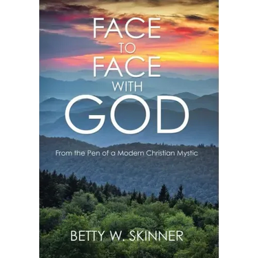 Face to Face with God: From the Pen of a Modern Christian Mystic