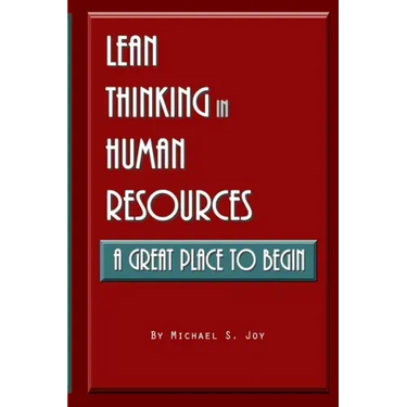 Lean Thinking in Human Resources: A Great Place to Begin