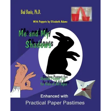 Me and My Shadows Shadow Puppet Fun for Kids of All Ages: Enhanced with Practical Paper Pastimes