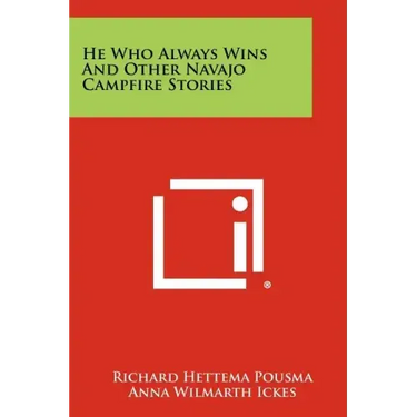 He Who Always Wins and Other Navajo Campfire Stories