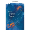 Those Forty Days