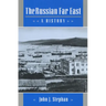 The Russian Far East: A History