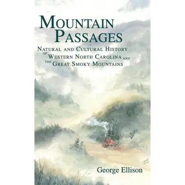 Mountain Passages: Natural and Cultural History of Western North Carolina and the Great Smoky Mountains