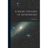 A Short History of Astronomy