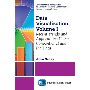 Data Visualization: Recent Trends and Applications Using Conventional and Big Data